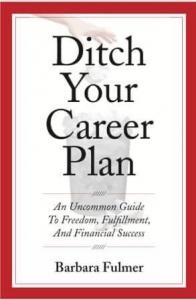 Book cover for Ditch Your Career Plan by career expert Barbara Fulmer