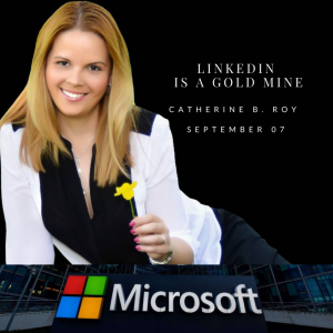 Catherine B. Roy, LinkedIn is a Gold Mine for a Business Growth Training in Microsoft Leadership Enablement Community